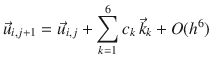 
$$\displaystyle{ \vec{u}_{i,j+1} = \vec{u} _{i,j} +\sum \limits _{ k=1}^{6}c_{ k}\,\vec{k} _{k} + O(h^{6}) }$$
