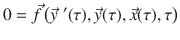 
$$\displaystyle{ 0 = \vec{f } \left (\vec{y} \;^{{\prime}}(\tau ), \vec{y} (\tau ), \vec{x} (\tau ),\tau \right ) }$$
