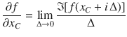 
$$\displaystyle{ \frac{\partial f} {\partial x_{C}} =\lim _{\Delta \rightarrow 0}\frac{\mathfrak{I}[f(x_{C} + i\,\Delta )]} {\Delta } }$$
