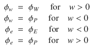 
$$\displaystyle\begin{array}{rcl} \phi _{w}& =& \phi _{W}\quad \mbox{ for}\quad w > 0 {}\\ \phi _{w}& =& \phi _{P}\quad \mbox{ for}\quad w < 0 {}\\ \phi _{e}& =& \phi _{E}\quad \mbox{ for}\quad w < 0 {}\\ \phi _{e}& =& \phi _{P}\quad \mbox{ for}\quad w > 0 {}\\ \end{array}$$
