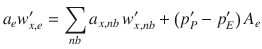 
$$\displaystyle{ a_{e}w_{x,e}^{{\prime}} =\sum _{ nb}a_{x,nb}\,w_{x,nb}^{{\prime}} + \left (p_{ P}^{{\prime}}- p_{ E}^{{\prime}}\right )A_{ e} }$$
