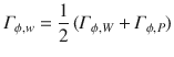 
$$\displaystyle{\varGamma _{\phi,w} = \frac{1} {2}\,(\varGamma _{\phi,W} +\varGamma _{\phi,P})}$$
