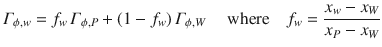 
$$\displaystyle{ \varGamma _{\phi,w} = f_{w}\,\varGamma _{\phi,P} + (1 - f_{w})\,\varGamma _{\phi,W}\quad \mbox{ where}\quad f_{w} = \frac{x_{w} - x_{W}} {x_{P} - x_{W}} }$$
