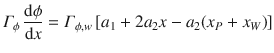 
$$\displaystyle{\varGamma _{\phi }\, \frac{\mathrm{d}\phi } {\mathrm{d}x} =\varGamma _{\phi,w}\,[a_{1} + 2a_{2}x - a_{2}(x_{P} + x_{W})]}$$
