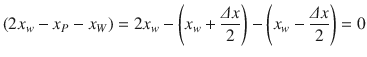 
$$\displaystyle{(2x_{w} - x_{P} - x_{W}) = 2x_{w} -\left (x_{w} + \frac{\varDelta x} {2}\right ) -\left (x_{w} -\frac{\varDelta x} {2}\right ) = 0}$$
