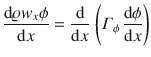 
$$\displaystyle{\frac{\mathrm{d}\varrho w_{x}\phi } {\mathrm{d}x} = \frac{\mathrm{d}} {\mathrm{d}x}\,\left (\varGamma _{\phi }\, \frac{\mathrm{d}\phi } {\mathrm{d}x}\right )}$$
