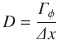 
$$\displaystyle{D = \frac{\varGamma _{\phi }} {\varDelta x}}$$
