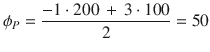 
$$\displaystyle{\phi _{P} = \frac{-1 \cdot 200\, +\, 3 \cdot 100} {2} = 50}$$
