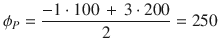 
$$\displaystyle{\phi _{P} = \frac{-1 \cdot 100\, +\, 3 \cdot 200} {2} = 250}$$
