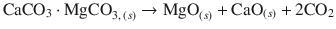 
$$\displaystyle{ \mathrm{CaCO}_{3} \cdot \mathrm{ MgCO}_{3,\,(s)} \rightarrow \mathrm{ MgO}_{(s)} +\mathrm{ CaO}_{(s)} + 2\mathrm{CO}_{2} }$$
