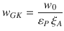 
$$\displaystyle{ w_{GK} = \frac{w_{0}} {\varepsilon _{P}\,\xi _{A}} }$$
