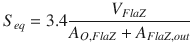 
$$\displaystyle{ S_{eq} = 3.4 \frac{V _{FlaZ}} {A_{O,FlaZ} + A_{FlaZ,out}} }$$
