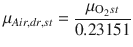 
$$\displaystyle{ \mu _{Air,dr,st} = \frac{\mu _{\mathrm{O}_{2}st}} {0.23151} }$$
