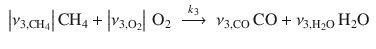 
$$\displaystyle\begin{array}{rcl} \left \vert \nu _{3,\mathrm{CH}_{4}}\right \vert \mathrm{CH}_{4} + \left \vert \nu _{3,\mathrm{O}_{2}}\right \vert \,\mathrm{O}_{2}& \mathop{\longrightarrow}\limits_{}^{k_{3}}& \nu _{3,\mathrm{CO}}\,\mathrm{CO} +\nu _{3,\mathrm{H}_{2}\mathrm{O}}\,\mathrm{H}_{2}\mathrm{O}{}\end{array}$$
