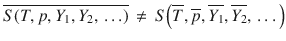 
$$\displaystyle{ \overline{S(T,p,Y _{1},Y _{2},\,\ldots )}\,\neq \,S\Big(\overline{T},\overline{p},\overline{Y _{1}},\overline{Y _{2}},\,\ldots \Big) }$$
