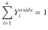 
$$\displaystyle{ \sum _{i=1}^{n}Y _{ i}^{oxide} = 1 }$$
