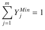 
$$\displaystyle{ \sum _{j=1}^{m}Y _{ j}^{Min} = 1 }$$
