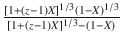 
$$\frac{[1 + (z - 1)X]^{1/3}(1 - X)^{1/3}} {[1 + (z - 1)X]^{1/3} - (1 - X)}$$
