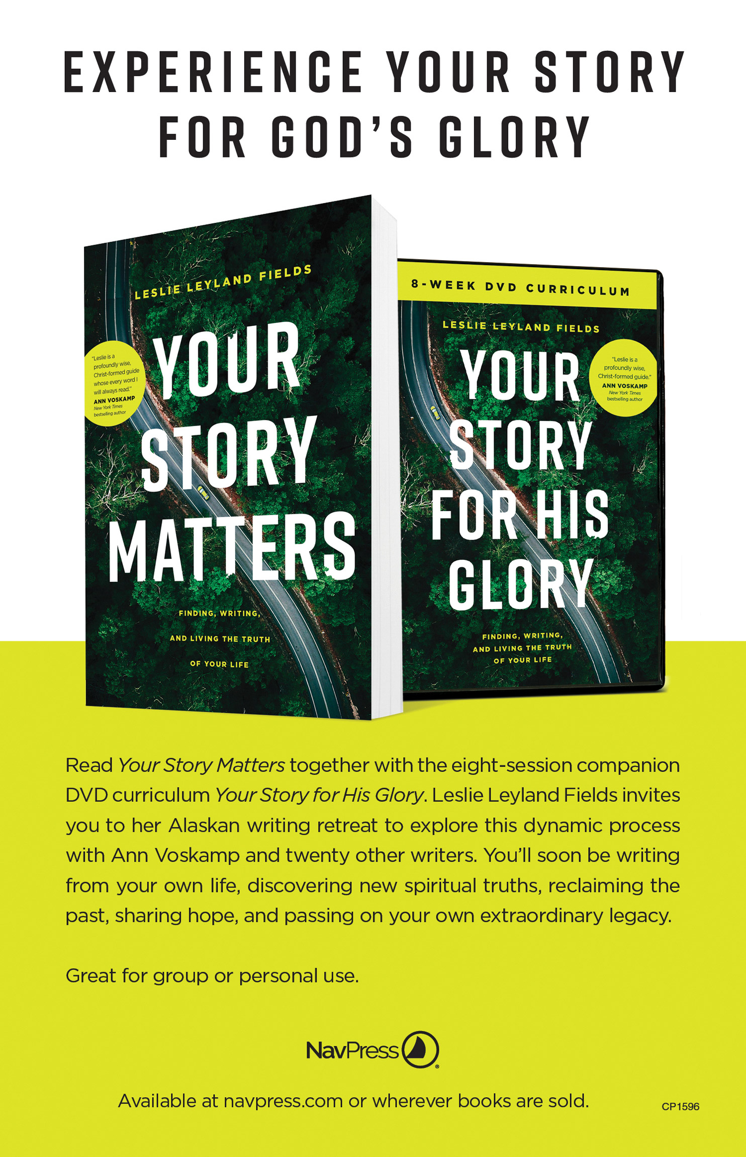 Experience your story for God's glory. Read Your Story Matters together with the eight-session companion DVD curriculum Your Story for His Glory. Leslie Leyland Fields invites you to her Alaskan writing retreat to explore this dynamic process with Ann Voskamp and twenty other writers. You'll soon be writing from your own life, discovering new spiritual truths, reclaiming the past, sharing hope, and passing on your own extraordinary legacy. Great for group or personal use. NavPress. Available at navpress.com or wherever books are sold.