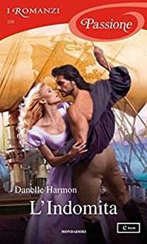 Copertina. «L’Indomita (I Romanzi Passione)» di Danelle Harmon