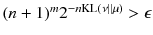 
$$(n+1)^m 2^{-n\mathrm {KL}\left( \left. \nu \right\| \mu \right) } > \epsilon $$
