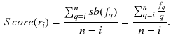 $$\begin{aligned} Score(r_i)=\frac{\sum _{q=i}^n sb(f_q)}{n-i}= \frac{\sum _{q=i}^n \frac{f_q}{q}}{n-i}. \end{aligned}$$