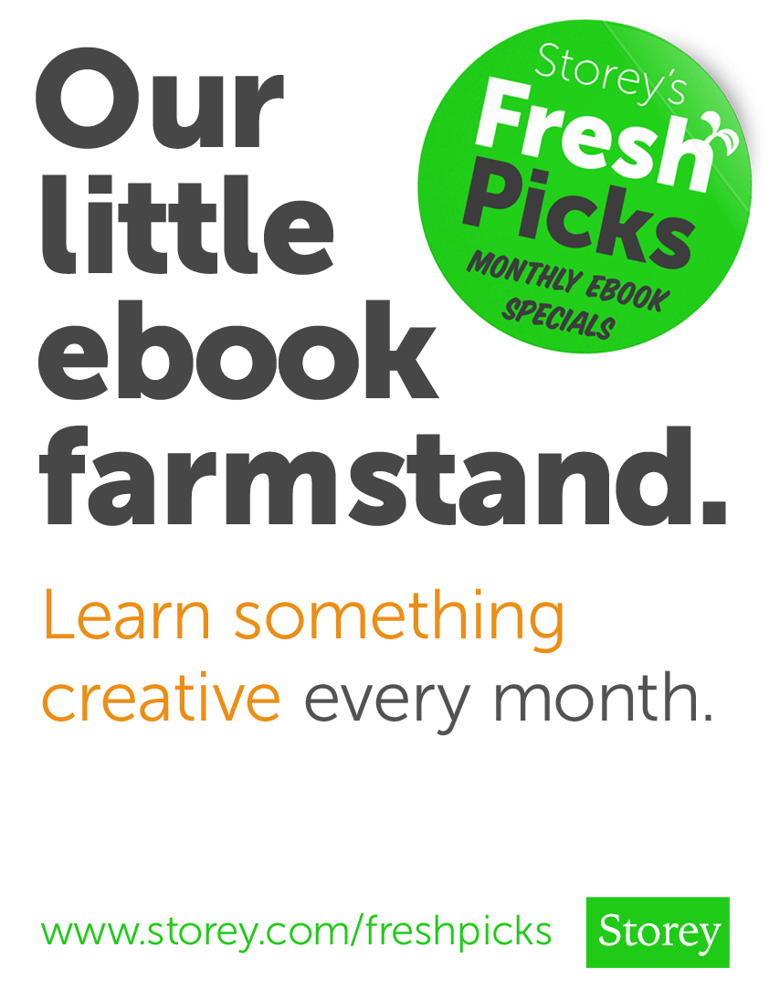 Storey's Fresh Picks monthly ebook specials. Our little ebook farmstand. Learn something creative every month.