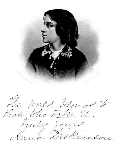 Anna Dickinson (with handwritten text "The World belongs to those who take it. Truly Yours Anna Dickinson")