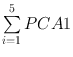 
$$\sum\limits_{i = 1}^5 {PCA1}$$
