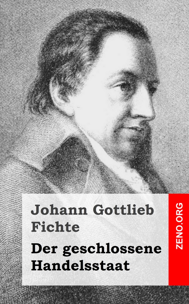 Johann Gottlieb Fichte: Der geschlossene Handelsstaat