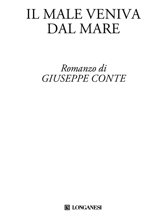 Il male veniva dal mare, Romanzo di Giuseppe Conte. Longanesi