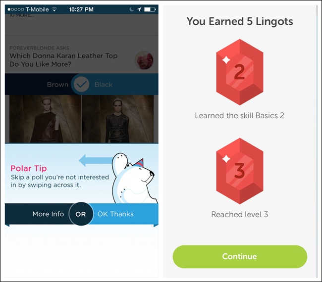 Polar for iOS: after answering a few polls, I get a tip; DuoLingo for iOS: rewards participation with Lingots