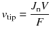 $$v_{\text{tip}} = \frac{{J_{\text{n}} V}}{F}$$