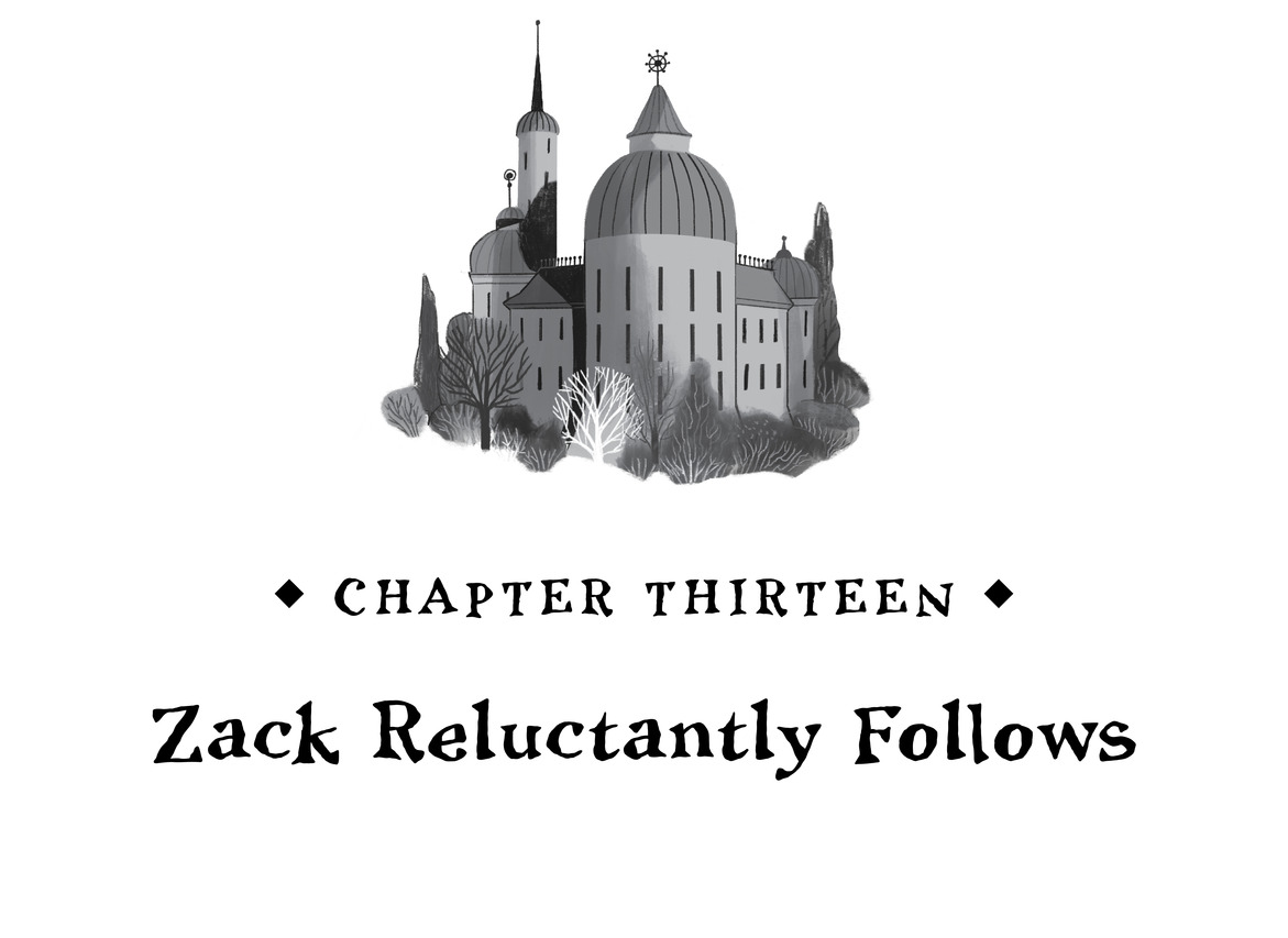 Chapter Thirteen Zack Reluctantly Follows