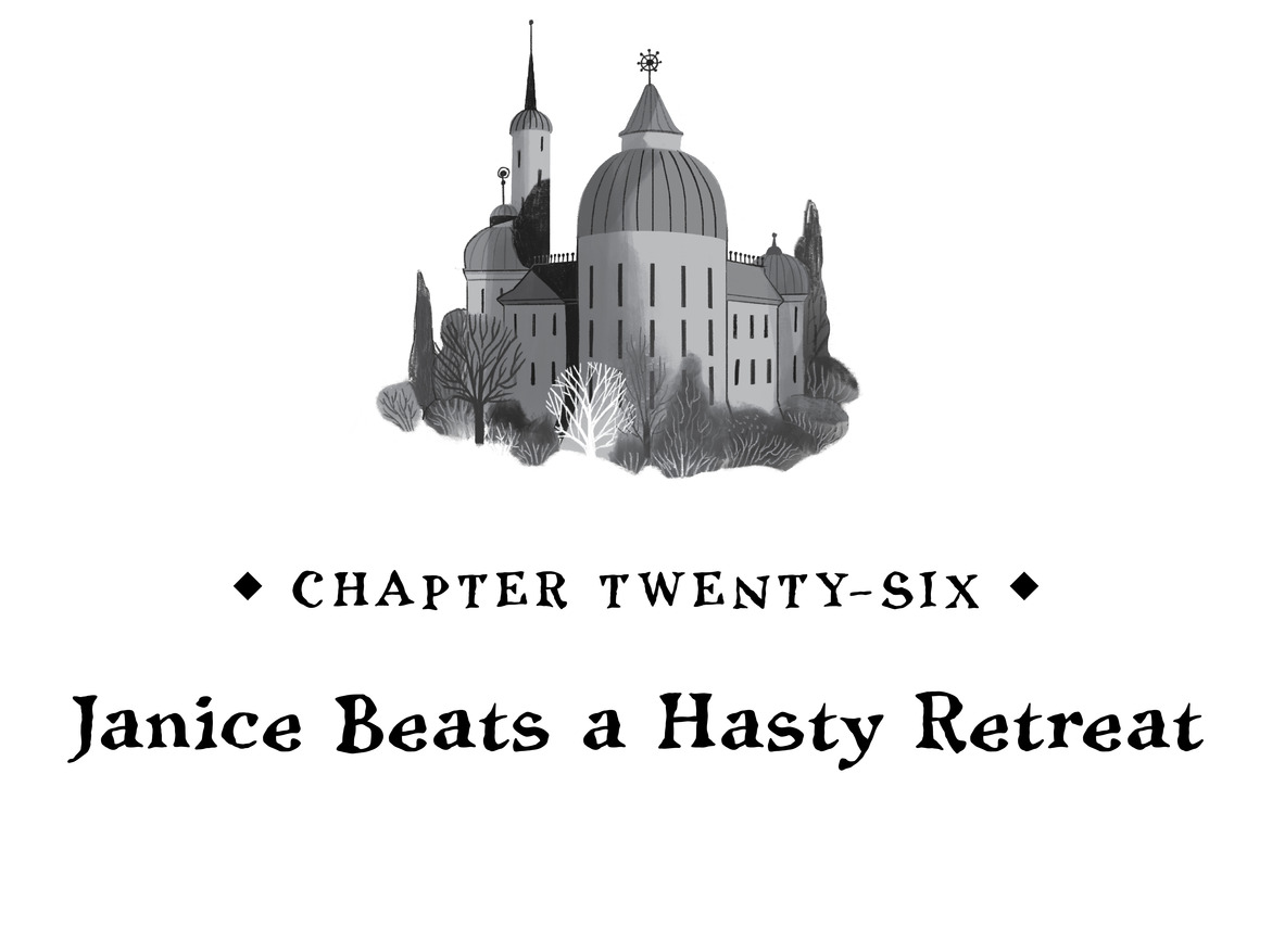 Chapter Twenty-Six Janice Beats a Hasty Retreat