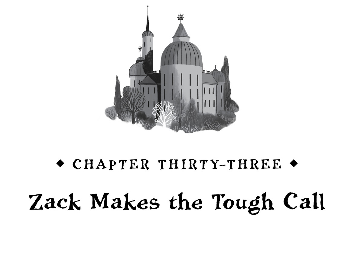 Chapter Thirty-Three Zack Makes the Tough Call