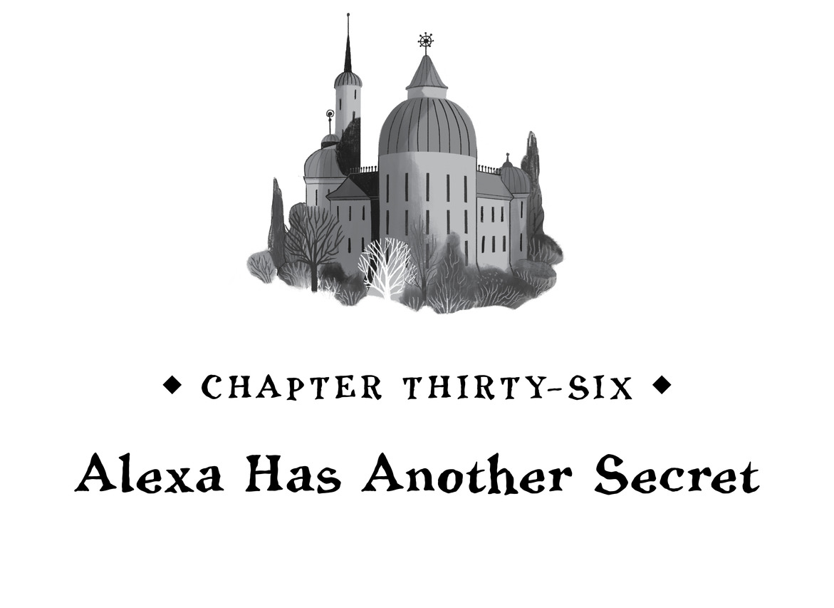 Chapter Thirty-Six Alexa Has Another Secret