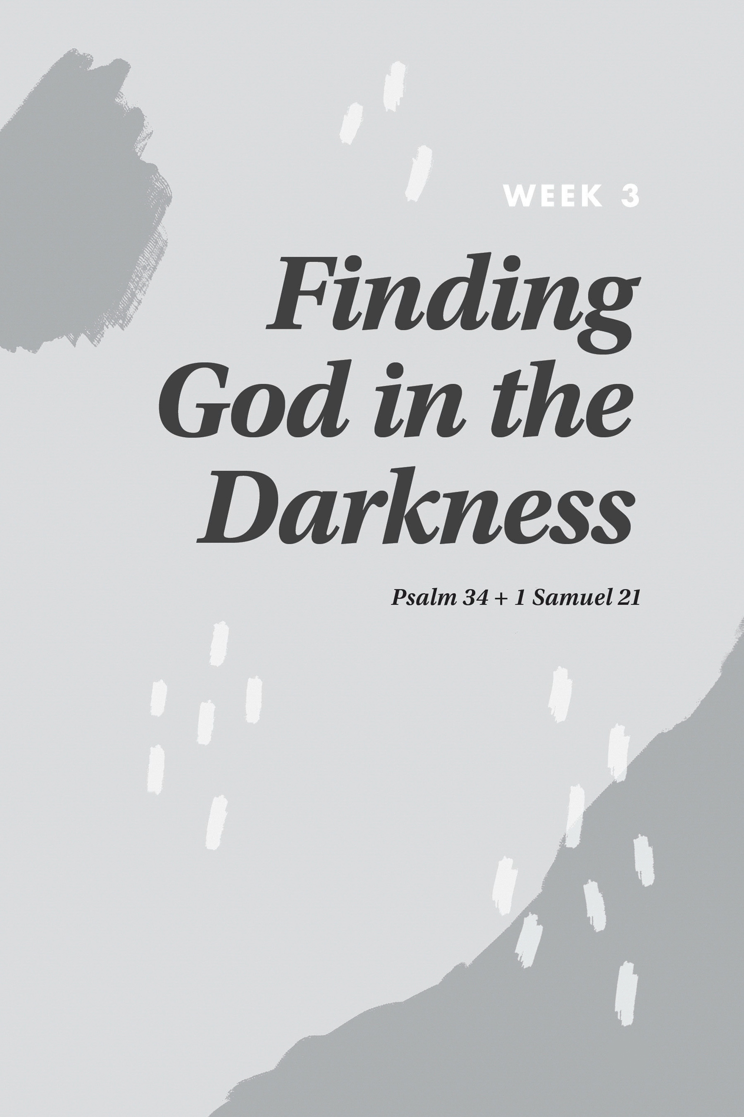 Week 3: Finding God in the Darkness: Psalm 34 + 1 Samuel 21