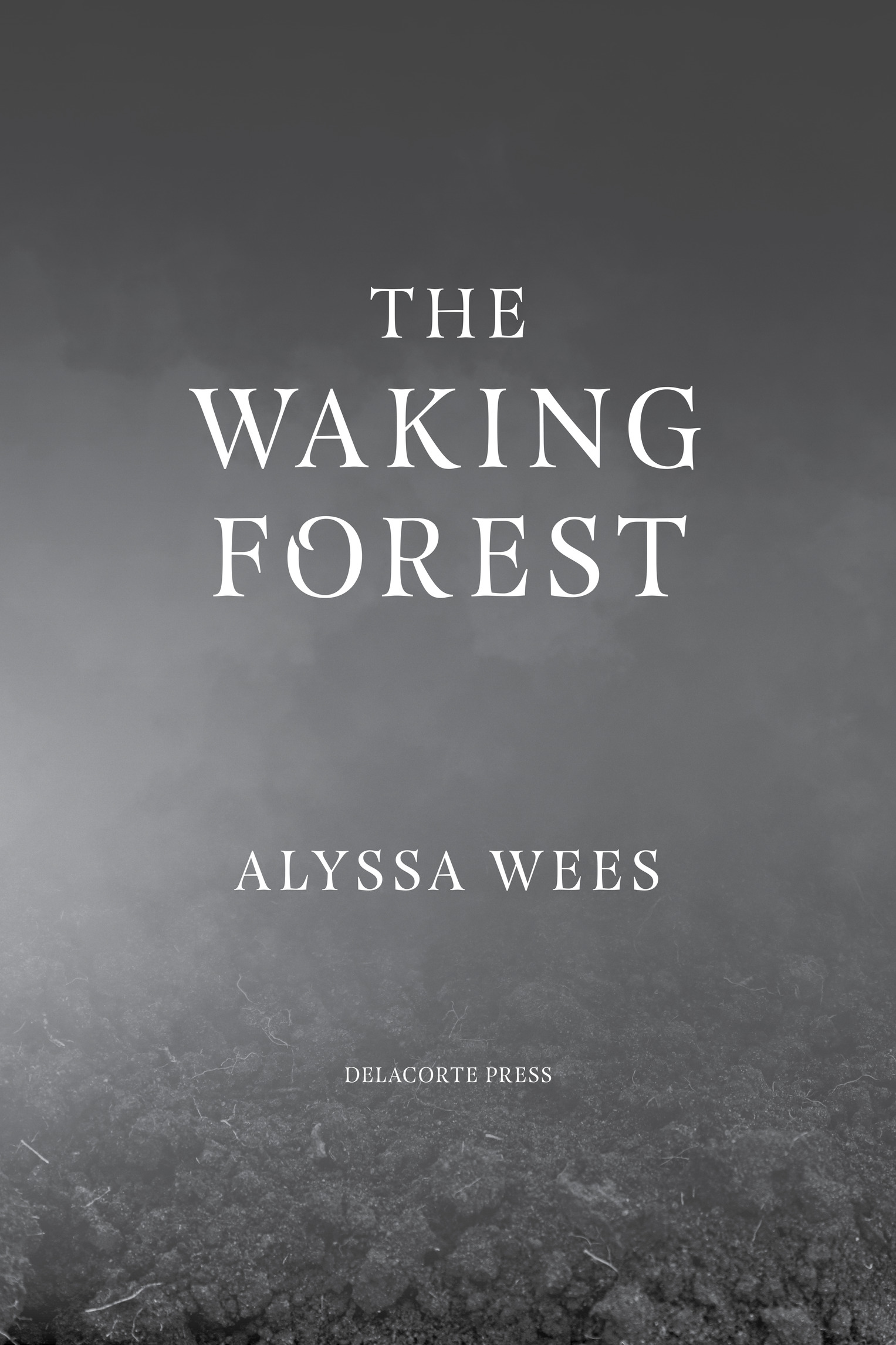 Book Title, The Waking Forest, Author, Alyssa Wees, Imprint, Delacorte Press