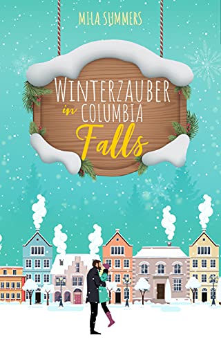 Winterzauber in Columbia Falls von [Mila  Summers]