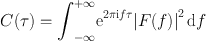 
$$C(\tau ) ={ \int \nolimits \nolimits }_{-\infty }^{+\infty }{\mathrm{e}}^{2\pi \mathrm{i}f\tau }\vert F{(f)\vert }^{2}\,\mathrm{d}f$$
