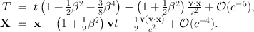 
$$\begin{array}{rcl} T& =& t\left (1 + \frac{1} {2}{\beta }^{2} + \frac{3} {8}{\beta }^{4}\right ) -\left (1 + \frac{1} {2}{\beta }^{2}\right )\frac{\mathbf{v} \cdot \mathbf{x}} {{c}^{2}} + \mathcal{O}({c}^{-5}), \\ \mathbf{X}& =& \mathbf{x} -\left (1 + \frac{1} {2}{\beta }^{2}\right )\mathbf{v}t + \frac{1} {2} \frac{\mathbf{v}(\mathbf{v} \cdot \mathbf{x})} {{c}^{2}} + \mathcal{O}({c}^{-4}). \end{array}$$
