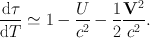 
$$\frac{\mathrm{d}\tau } {\mathrm{d}T} \simeq 1 - \frac{U} {{c}^{2}} -\frac{1} {2} \frac{{\mathbf{V}}^{2}} {{c}^{2}}.$$
