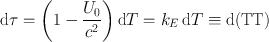 
$$\mathrm{d}\tau = \left (1 -\frac{{U}_{0}} {{c}^{2}} \right )\mathrm{d}T = {k}_{E}\,\mathrm{d}T \equiv \mathrm{ d}(\mathrm{TT})$$
