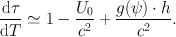 
$$\frac{\mathrm{d}\tau } {\mathrm{d}T} \simeq 1 -\frac{{U}_{0}} {{c}^{2}} + \frac{g(\psi ) \cdot h} {{c}^{2}}.$$
