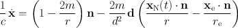 
$$\frac{1} {c}\,\dot{\mathbf{x}} = \left (1 -\frac{2m} {r} \right )\mathbf{n} -\frac{2m} {{d}^{2}} \,\mathbf{d}\left (\frac{{\mathbf{x}}_{\mathrm{N}}(t) \cdot \mathbf{n}} {r} -\frac{{\mathbf{x}}_{\mathrm{e}} \cdot \mathbf{n}} {{r}_{\mathrm{e}}} \right )$$
