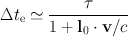 
$$\Delta {t}_{\mathrm{e}} \simeq \frac{\tau } {1 +{ \mathbf{l}}_{0} \cdot \mathbf{v}/c}$$
