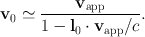 
$${ \mathbf{v}}_{0} \simeq \frac{{\mathbf{v}}_{\mathrm{app}}} {1 -{\mathbf{l}}_{0} \cdot {\mathbf{v}}_{\mathrm{app}}/c}.$$
