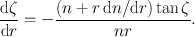 
$$\frac{\mathrm{d}\zeta } {\mathrm{d}r} = -\frac{(n + r\,\mathrm{d}n/\mathrm{d}r)\tan \zeta } {nr}.$$
