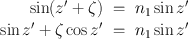 
$$\begin{array}{rcl} \sin (z^\prime + \zeta )& =& {n}_{1}\sin z^\prime \\ \sin z^\prime + \zeta \cos z^\prime& =& {n}_{1}\sin z^\prime \\ \end{array}$$
